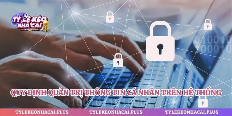 Quy định quản trị thông tin cá nhân trên hệ thống