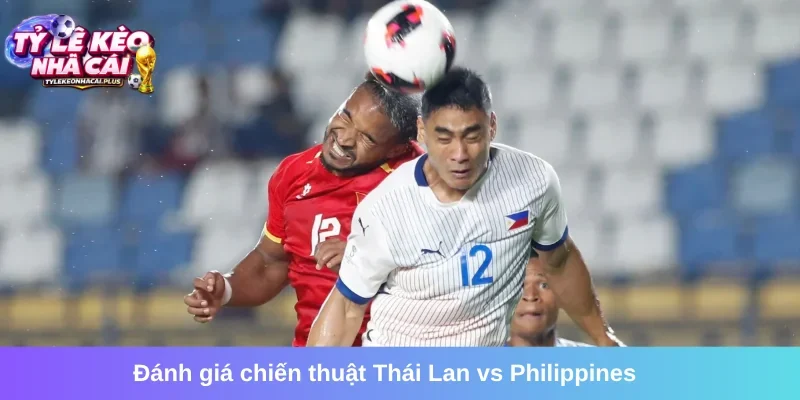 Phân tích chiến thuật của trận đấu Thái Lan vs Philippines