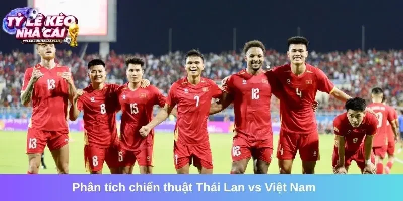 Phân tích chiến thuật của trận đấu Thái Lan vs Việt Nam