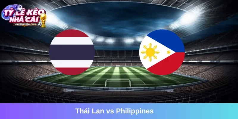 Thái Lan vs Philippines, 16h00 02/10
